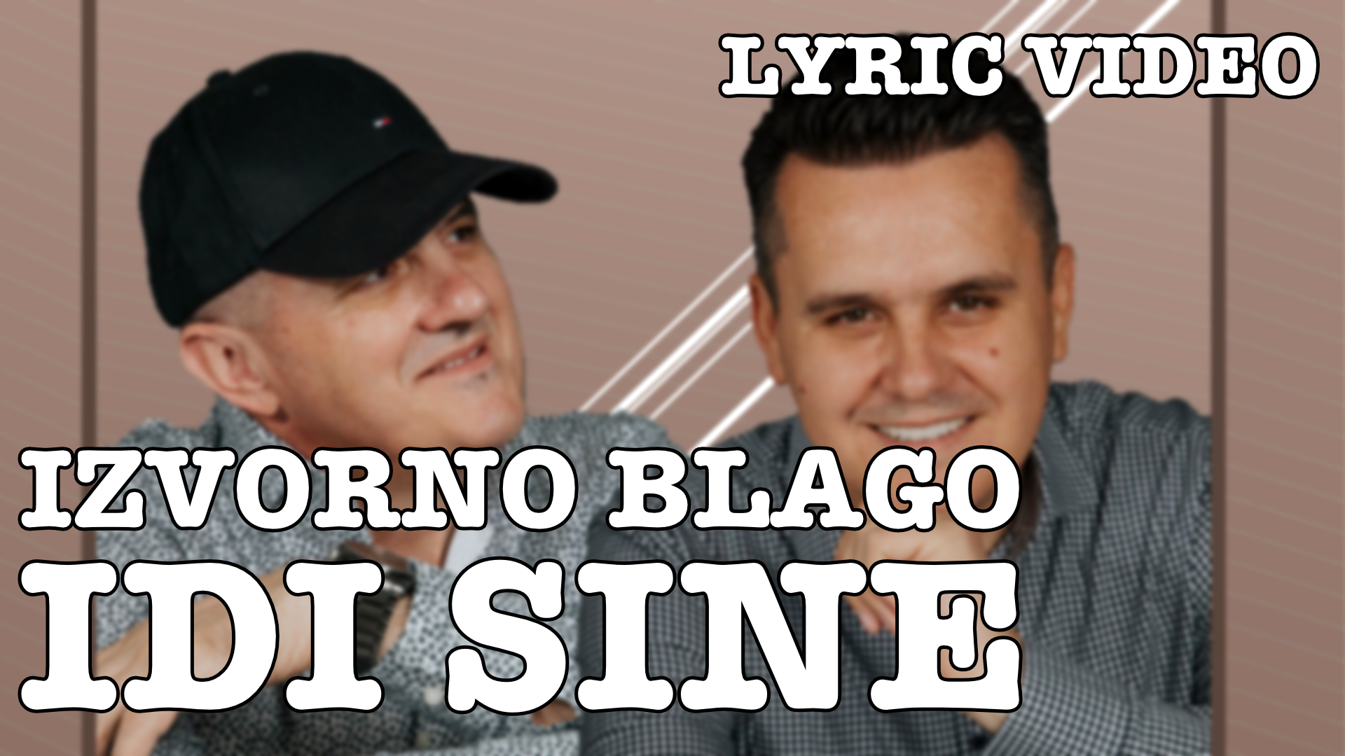 Izvorno Blago - Idi Sine (Tekst + Video)