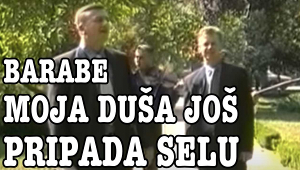 Barabe - Moja duša još pripada selu (Tekst + Video)