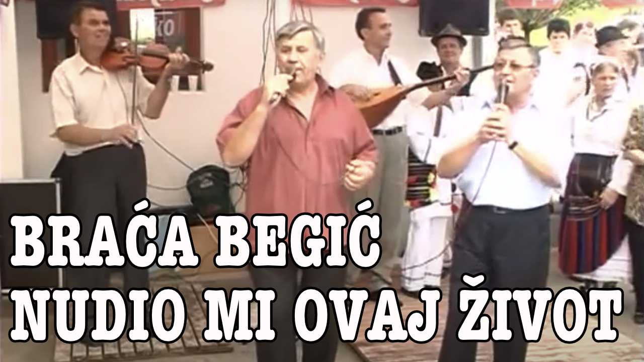 Braća Begić - Ilija i Marko - Nudio mi ovaj život (Tekst + Video)