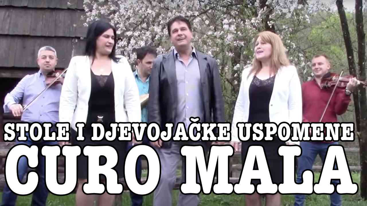 Stole i Djevojačke Uspomene - Curo mala (Tekst + Video)