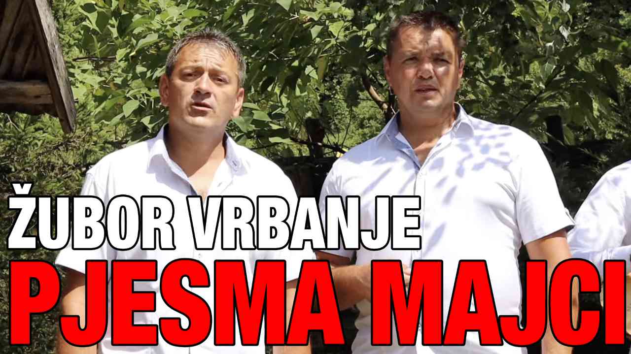 Žubor Vrbanje - Pjesma majci - (Tekst + Video)