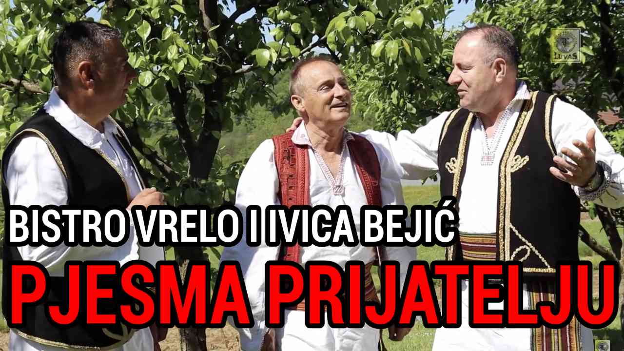 Bistro Vrelo i Ivica Bejic - Pjesma prijatelju (Tekst + Video)