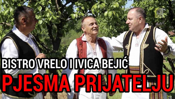 Bistro Vrelo i Ivica Bejic - Pjesma prijatelju (Tekst + Video)