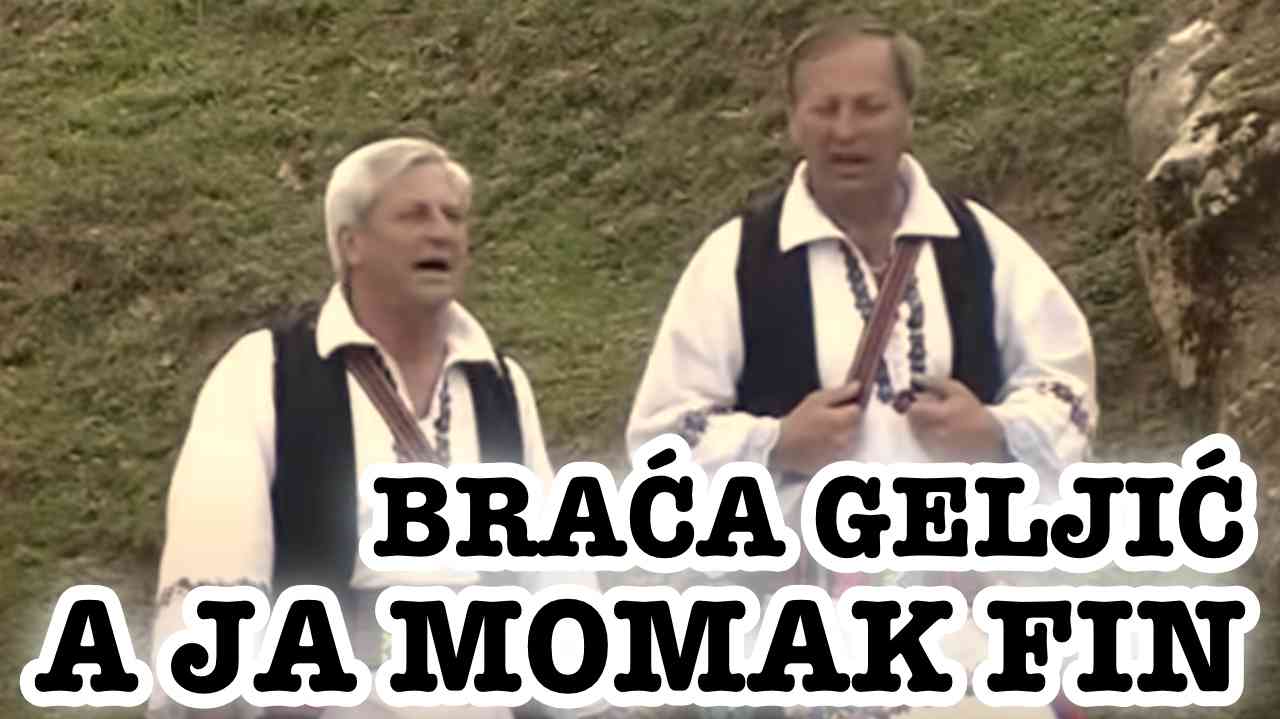 Braća Geljić - A ja momak fin (Tekst + Video)