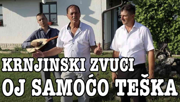 Krnjinski Zvuci - Oj samoćo teška (Tekst + Video)