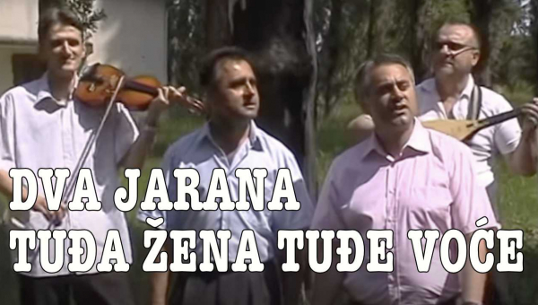 Dva Jarana - Tudja žena tudje voće (Tekst + Video)