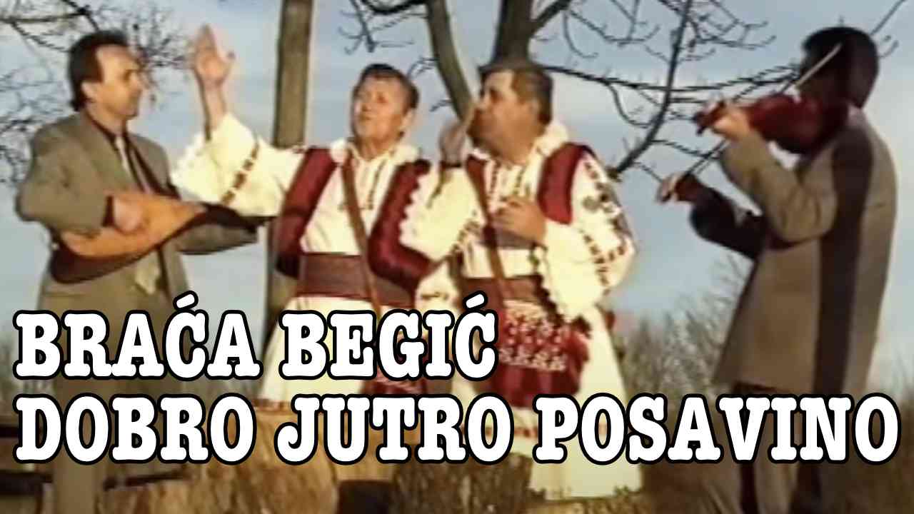 Braća Begić - Dobro jutro Posavino (Tekst + Video)