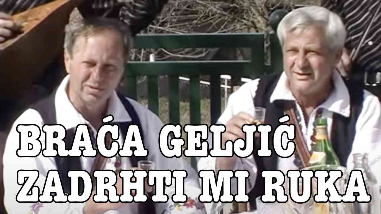 Braća Geljić - Zadrhti mi ruka (Tekst + Video)