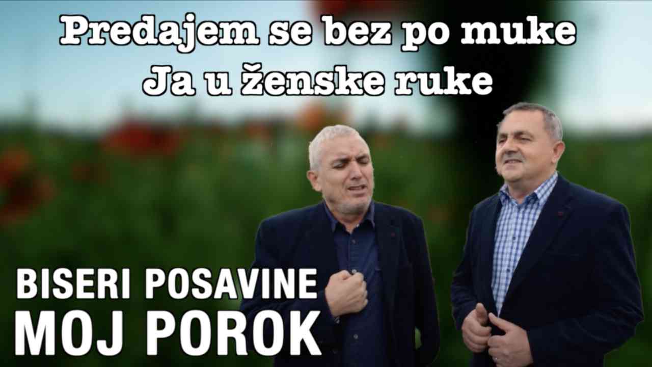 Biseri Posavine - Moj porok (Tekst + Video)