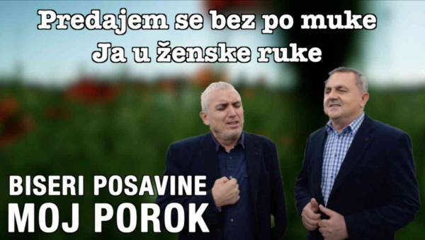 Biseri Posavine - Moj porok (Tekst + Video)