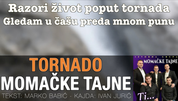 Momačke Tajne - Matej Sirovina i Ivan Jurić - Tornado (Tekst + Video)