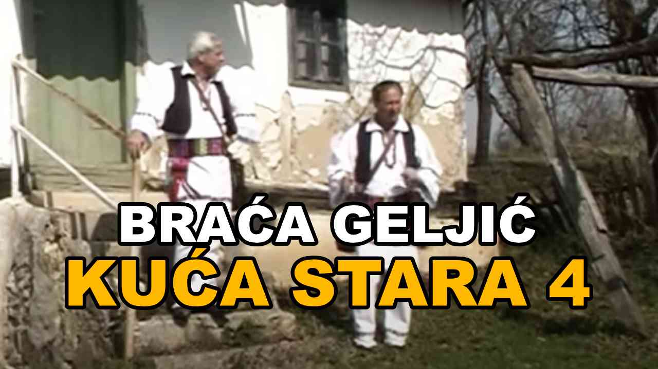 Braća Geljić - Piljo i Drago - Kuća stara 4 (Tekst + Video)