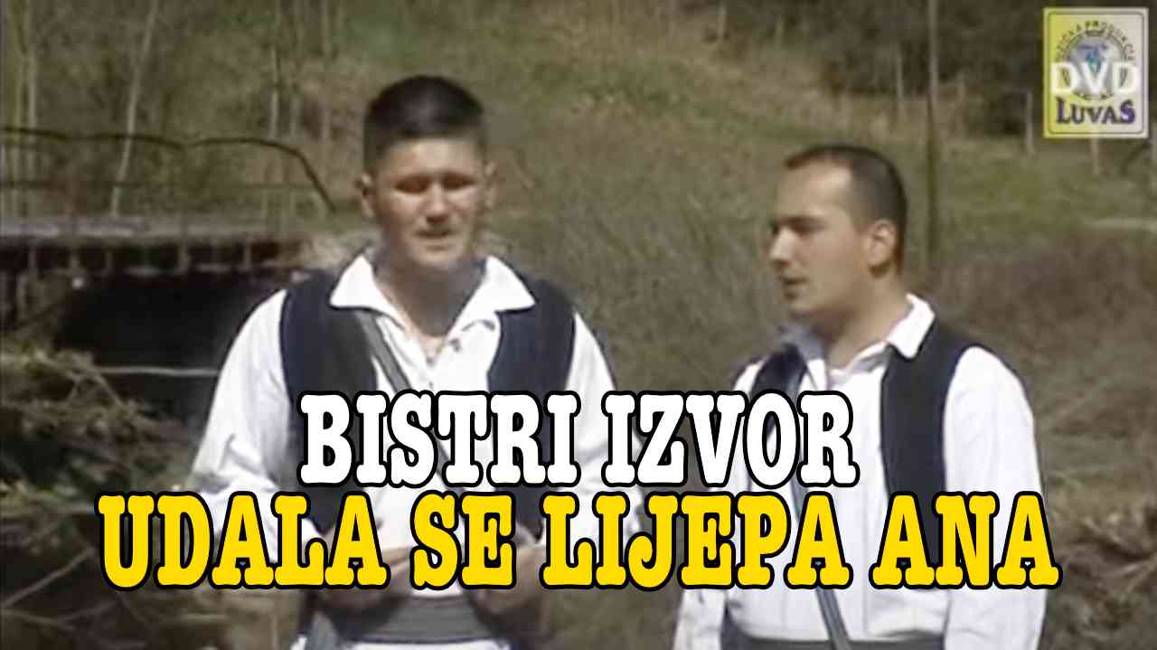 Bistri Izvor - Udala se moja Ana (Tekst + Video)