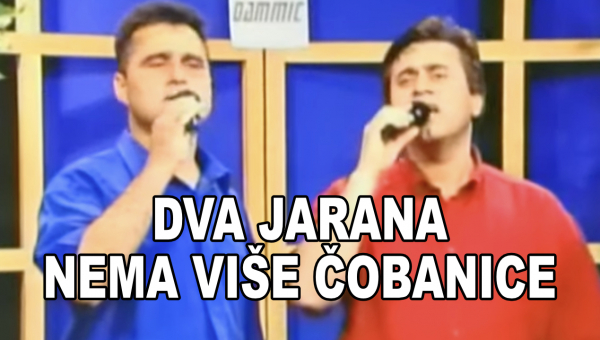 Dva Jarana - Nema više čobanice (Tekst + Video)