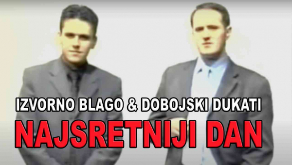 Izvorno Blago i Dobojski Dukati - Najsretniji dan (TEKST + VIDEO)