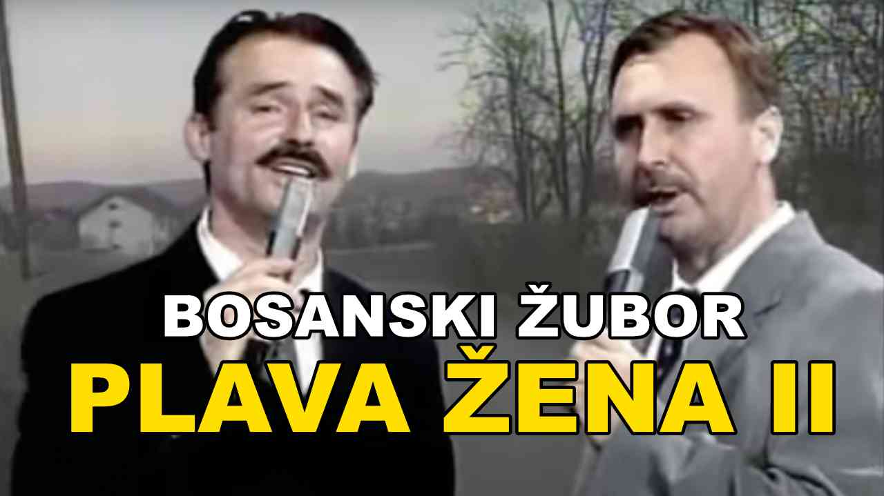 Bosanski Žubor - Plava Žena II (TEKST + VIDEO)