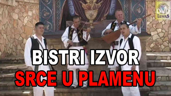 Bistri Izvor - Srce u plamenu (TEKST + VIDEO)