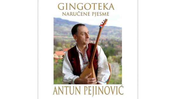 Antun Pejinović Ginge - GINGOTEKA - jedan dio hitova velemajstora izvorne muzike