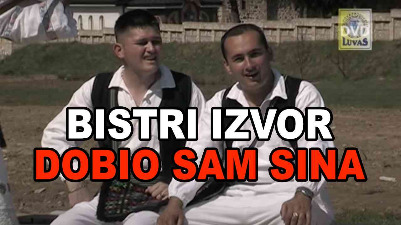 BISTRI IZVOR - Dobio sam sina - TEKST + VIDEO