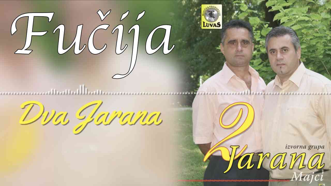 DVA JARANA - Fučija (TEKST + VIDEO)