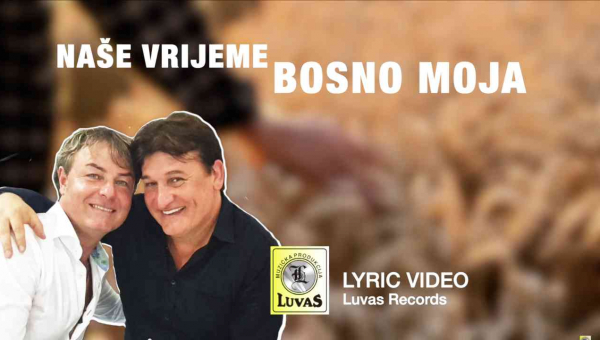 NAŠE VRIJEME - Bosno moja - (TEKST + VIDEO) (2021)