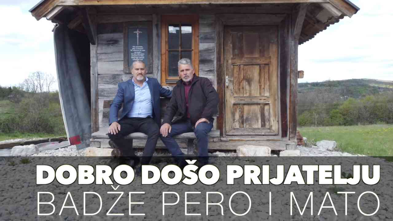 BADŽE PERO I MATO - Dobro došo prijatelju (TEKST + VIDEO)