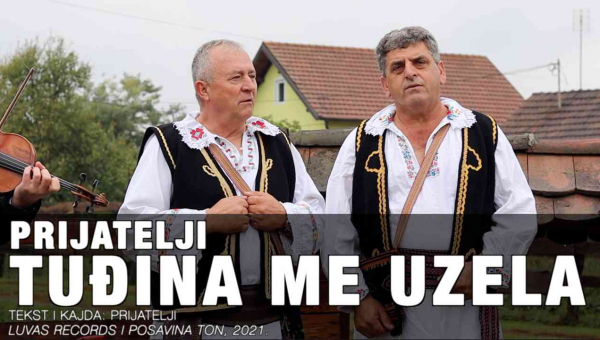 PRIJATELJI - Tuđina me uzela (TEKST + VIDEO)