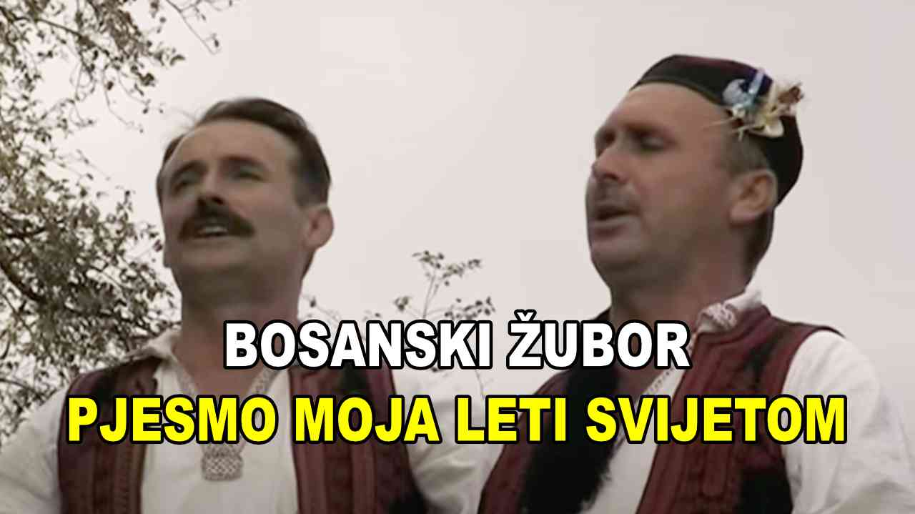 BOSANSKI ŽUBOR - Pjesmo moja leti svijetom (TEKST + VIDEO)