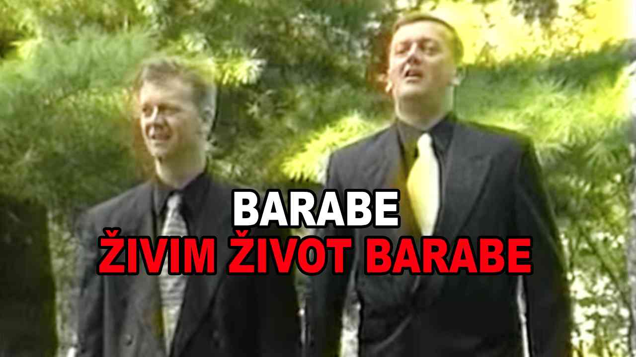 Barabe - Živim život barabe (TEKST + VIDEO)